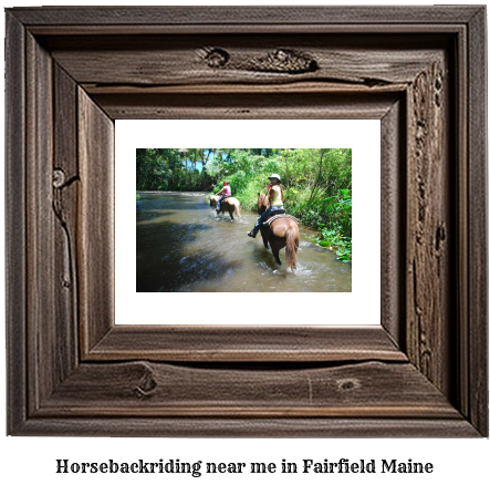 horseback riding near me in Fairfield, Maine